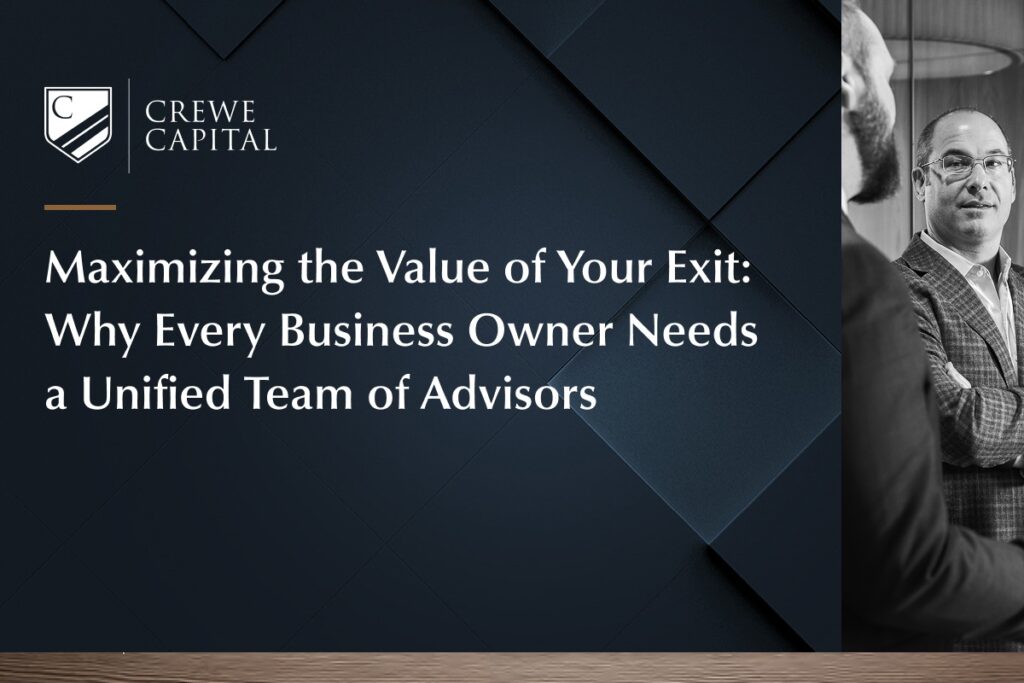 Maximizing the Value of Your Exit: Why Every Business Owner Needs a Unified Team of Advisors